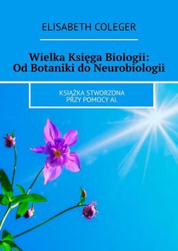 ebook Wielka Księga Biologii: Od Botaniki do Neurobiologii