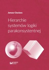ebook Hierarchie systemów logiki parakonsystentnej - Janusz Ciuciura