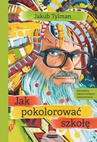 ebook Jak pokolorować szkołę - Jakub Tylman