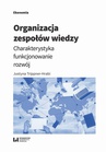 ebook Organizacja zespołów wiedzy. Charakterystyka, funkcjonowanie, rozwój - Justyna Trippner-Hrabi