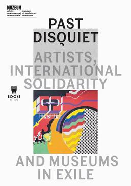 ebook Past Disquiet: Artists, International Solidarity, And Museums-In-Exile