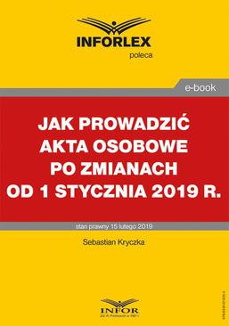 ebook Jak prowadzić akta osobowe po zmianach od 1 stycznia 2019 r.