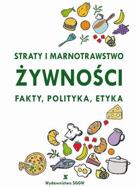ebook Straty i marnotrawstwo żywności, Fakty, polityka, etyka.