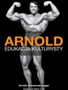 ebook Arnold. Edukacja kulturysty - Arnold Schwarzenegger,Douglas Kent Hall