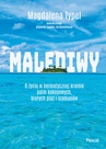 ebook Malediwy. O życiu w hermetycznej krainie palm kokosowych, białych plaż i szamanów - Magdalena Typel