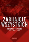 ebook Zabijajcie wszystkich. Einsatzgruppen w latach 1938-1941 - Łukasz Gładysiak