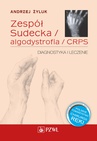 ebook Zespół Sudecka / Algodystrofia / CRPS Diagnostyka i leczenie - Andrzej Żyluk