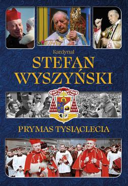 ebook Kardynał Stefan Wyszyński. Prymas Tysiąclecia