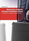 ebook Wytwarzanie i kolportaż fałszywych banknotów w Polsce - Andrzej Cichy