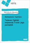 ebook Tadeusz Ogiński wojewoda Trocki i jego pamiętnik - Kazimierz Bartoszewicz