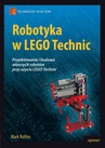 ebook Robotyka w LEGO Technic. Projektowanie i budowa własnych robotów - Mark Rollins