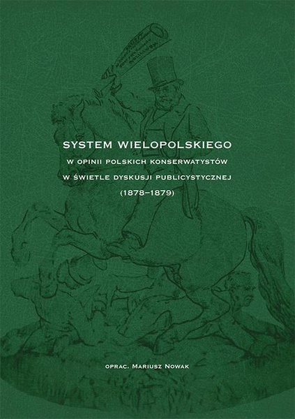 Okładka:System Wielopolskiego w opinii polskich konserwatystów w świetle dyskusji publicystycznej (1878-1879) 