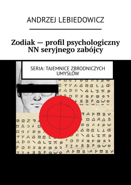 Okładka:Zodiak — profil psychologiczny NN seryjnego zabójcy 