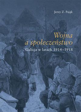 ebook Wojna społeczeństwo. Galicja w latach 1914-1918