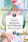 ebook Caryca Katarzyna i król Stanisław. Historia namiętności - Iwona Kienzler