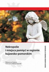 ebook Nekropolie i miejsca pamięci w regionie kujawsko-pomorskim - 