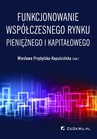 ebook Funkcjonowanie współczesnego rynku pieniężnego i kapitałowego - Wiesława Przybylska-Kapuścińska