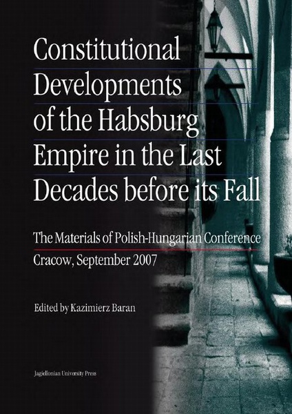 Okładka:Constitutional Developments of the Habsburg Empire in the Last Decades before its Fall 