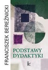 ebook Podstawy dydaktyki - Franciszek Bereźnicki