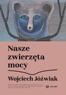 ebook Nasze zwierzęta mocy - Wojciech Jóźwiak