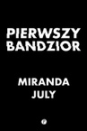 ebook Pierwszy bandzior - Miranda July