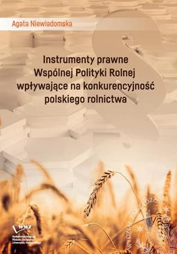 ebook Instrumenty prawne Wspólnej Polityki Rolnej wpływające na konkurencyjność polskiego rolnictwa