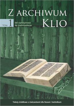ebook Z archiwum Klio, tom 1: Od starożytności do średniowiecza. Teksty źródłowe z ćwiczeniami dla liceum i technikum