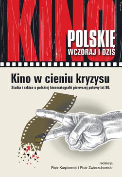ebook Kino w cieniu kryzysu. Studia i szkice o polskiej kinematografii pierwszej połowy lat 80.