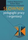 ebook Słownik pedagogiki pracy i organizacji - Andrzej Balasiewicz,Robert Błaut,Włodzimierz Chojnacki