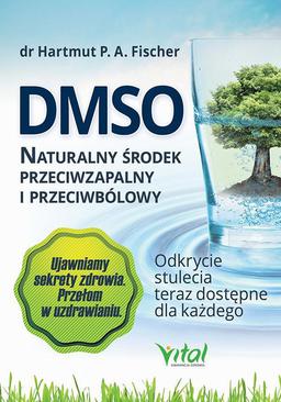 ebook DMSO naturalny środek przeciwzapalny i przeciwbólowy. Odkrycie stulecia teraz dostępne dla każdego