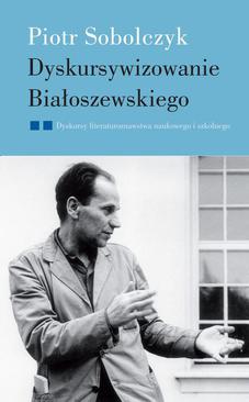 ebook Dyskursywizowanie Białoszewskiego. Tom 1