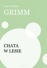ebook Chata w lesie - Wilhelm Grimm,Jakub Grimm