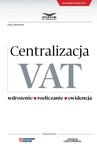 ebook Centralizacja VAT - Wdrożenie, Roziczanie, Ewidencja - praca zbiorowa,INFOR PL SA