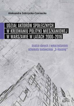 ebook Udział aktorów społecznych w kreowaniu polityki mieszkaniowej w Warszawie w latach 2000-2016