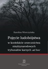 ebook Pojęcie ludobójstwa w kontekście orzecznictwa międzynarodowych trybunałów karnych ad hoc - Karolina Wierczyńska