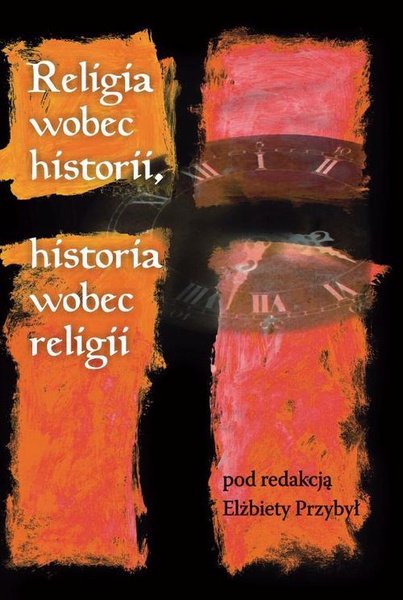 Okładka:Religia wobec historii, historia wobec religii 