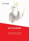 ebook Być Polakiem, czyli życie pisane wierszem i wiersze pisane przez życie - Rafał Pilarek