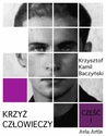 ebook Krzyż człowieczy - Krzysztof Kamil Baczyński