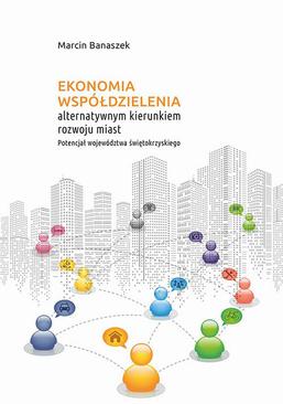 ebook Ekonomia współdzielenia alternatywnym kierunkiem rozwoju miast. Potencjał województwa świętokrzyskiego