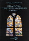 ebook Sfera sacrum w przestrzeni miejskiej Warszawy - Mikołaj Madurowicz