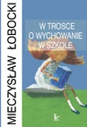 ebook W trosce o wychowanie w szkole - Mieczysław Sobocki
