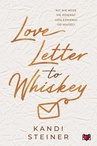 ebook Love Letter to Whiskey - Kandi Steiner