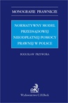 ebook Normatywny model przedsądowej nieodpłatnej pomocy prawnej w Polsce - Bogusław Przywora