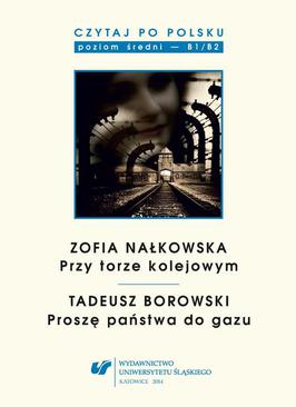 ebook Czytaj po polsku. T. 8: Zofia Nałkowska: „Przy torze kolejowym”, Tadeusz Borowski: „Proszę państwa do gazu”