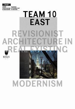 ebook Team 10 East: Revisionist Architecture in Real Existing Modernism