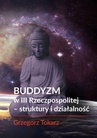 ebook Buddyzm w III Rzeczpospolitej -struktury i działalność - Grzegorz Tokarz