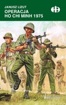 ebook Operacja Ho Chi Minh 1974-1975 - Janusz Lizut