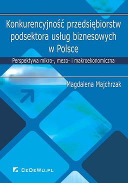 ebook Konkurencyjność przedsiębiorstw podsektora usług biznesowych w Polsce. Perspektywa mikro-, mezo- i makroekonomiczna