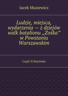ebook Ludzie, miejsca, wydarzenia — z dziejów walk batalionu „Zośka” w Powstaniu Warszawskim