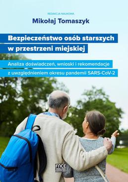ebook Bezpieczeństwo osób starszych w przestrzeni miejskiej Analiza doświadczeń, wnioski i rekomendacje z uwzględnieniem okresu pandemii SARS-CoV-2